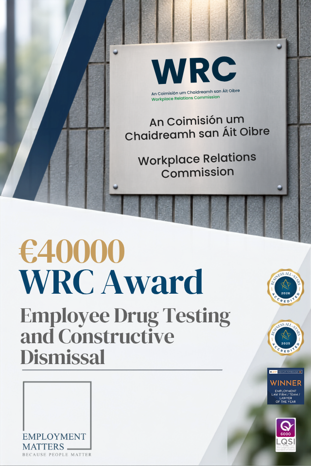 €40,000 WRC award following constructive dismissal and unpaid leave over disputed employee drug testing